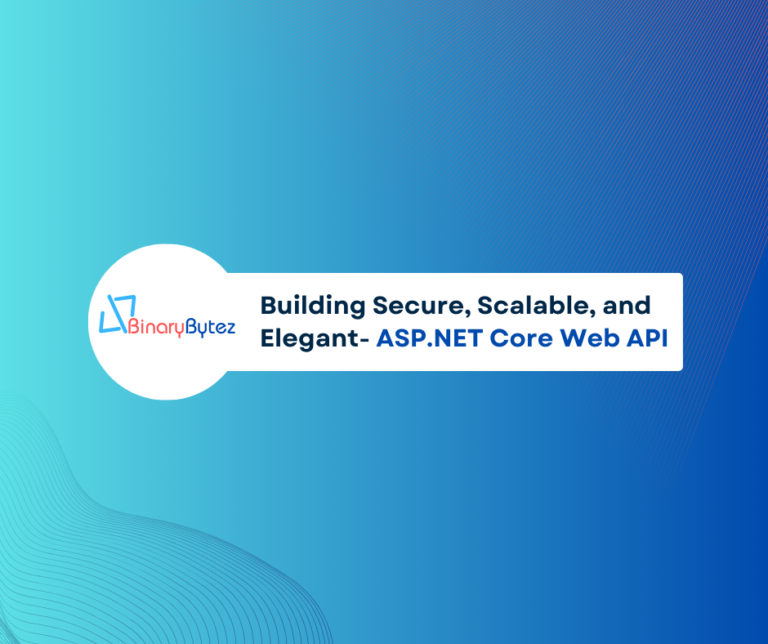 Building Secure, Scalable, and Elegant- ASP.NET Core Web API
