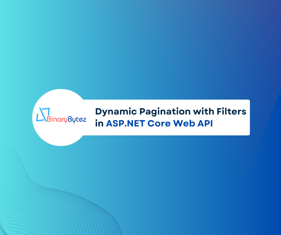 Dynamic Pagination with Filters in ASP.NET Core Web API